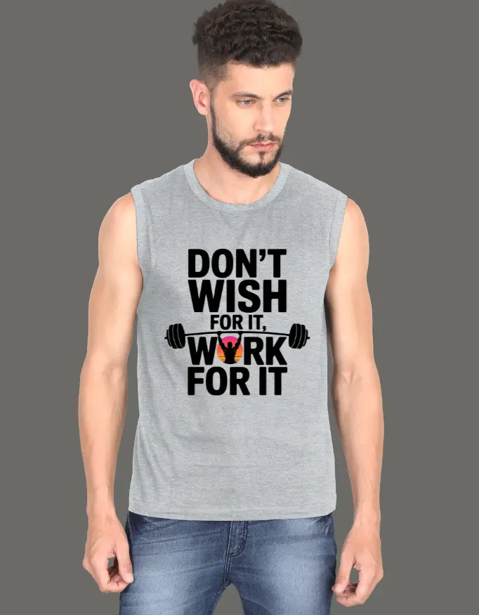 Men's Sleeveless T-Shirt: Don't Wish for it Work for It