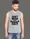 Men's Sleeveless T-Shirt: Don't Wish for it Work for It
